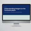 Preview video – Understanding Integers on the Cartesian Plane